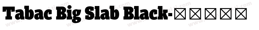Tabac Big Slab Black字体转换